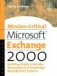 Mission-Critical Microsoft Exchange 2000 - Building Highly-available Messaging and Knowledge Management Systems