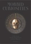 Morbid Curiosities: Collections Of The Uncommon And The Bizarre Hardcover