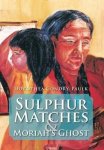 Sulphur Matches And Moriah's Ghost