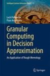 Granular Computing In Decision Approximation - An Application Of Rough Mereology Hardcover 2015 Ed.