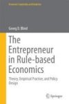 The Entrepreneur In Rule-based Economics - Theory Empirical Practice And Policy Design Hardcover 1ST Ed. 2017