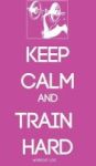 Keep Calm And Train Hard Hardcover