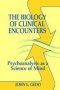The Biology Of Clinical Encounters - Psychoanalysis As A Science Of Mind   Hardcover New