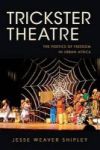 Trickster Theatre - The Poetics Of Freedom In Urban Africa Paperback
