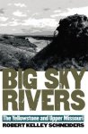Big Sky Rivers: The Yellowstone And Upper Missouri