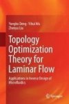 Topology Optimization Theory For Laminar Flow - Applications In Inverse Design Of Microfluidics Hardcover 1ST Ed. 2018