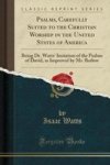 Psalms Carefully Suited To The Christian Worship In The United States Of America - Being Dr. Watts& 39 Imitation Of The Psalms