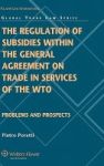The Regulation Of Subsidies Within The General Agreement On Trade In Services Of The Wto - Problems And Prospects Hardcover New