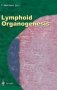 Lymphoid Organogenesis - Proceedings Of The Workshop Held At The Basel Institute For Immunology 5TH-6TH November 1999   Hardcover 2000 Ed.