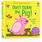 : Don't Tickle The Pig - A Touchy Feely Sound Book - 6MTHS+