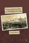 Visiting Modern War In Risorgimento Italy Hardcover