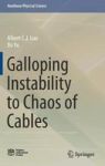 Galloping Instability To Chaos Of Cables Hardcover 1ST Ed. 2017