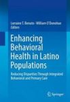 Enhancing Behavioral Health In Latino Populations - Reducing Disparities Through Integrated Behavioral And Primary Care Hardcove