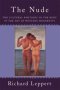 The Nude - The Cultural Rhetoric Of The Body In The Art Of Western Modernity   Hardcover