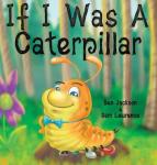 If I Was A Caterpillar