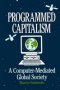 Programmed Capitalism - Computer-mediated Global Society   Paperback