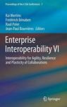 Enterprise Interoperability Vi - Interoperability For Agility Resilience And Plasticity Of Collaborations Hardcover 2014