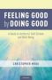 Feeling Good By Doing Good - A Guide To Authentic Self-esteem And Well-being   Hardcover