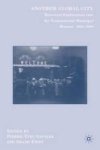 Another Global City - Historical Explorations Into The Transnational Municipal Moment 1850-2000 Hardcover