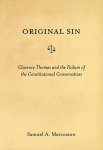 Original Sin: Clarence Thomas And The Failure Of The Constitutional Conservatives