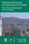 Neotropical Savannas And Seasonally Dry Forests - Plant Diversity Biogeography And Conservation   Hardcover