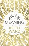 Love Is His Meaning - Understanding The Teaching Of Jesus Paperback