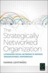 The Strategically Networked Organization - Leveraging Social Networks To Improve Organizational Performance Hardcover