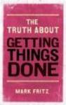The Truth About Getting Things Done Paperback