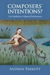 Composers' Intentions? - Lost Traditions Of Musical Performance Paperback