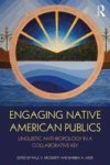 Engaging Native American Publics - Linguistic Anthropology In A Collaborative Key Hardcover