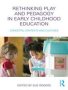 Rethinking Play And Pedagogy In Early Childhood Education - Concepts Contexts And Cultures   Paperback