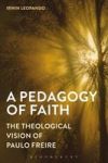 A Pedagogy Of Faith - The Theological Vision Of Paulo Freire Hardcover