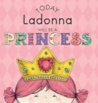 Today Ladonna Will Be A Princess Hardcover