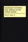 Mortality Patterns And Trends In The United States: Studies In Population And Urban Demography