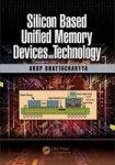 Silicon Based Unified Memory Devices And Technology Hardcover