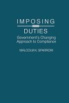 Imposing Duties: Government's Changing Approach To Compliance