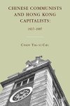Chinese Communists And Hong Kong Capitalists: 19371997