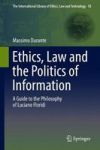 Ethics Law And The Politics Of Information - A Guide To The Philosophy Of Luciano Floridi Hardcover 1ST Ed. 2017
