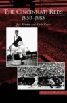 Cincinnati Reds - 1950-1985 Hardcover