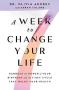 A Week To Change Your Life - Harness The Power Of Your Birthday And The 7-DAY Cycle That Rules Your Health   Hardcover