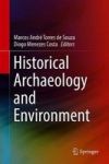 Historical Archaeology And Environment Hardcover 1ST Ed. 2018
