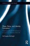 Place Race And Identity Formation - Autobiographical Intersections In A Curriculum Theorist& 39 S Daily Life Hardcover