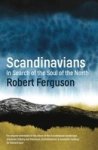 Scandinavians - In Search Of The Soul Of The North Paperback