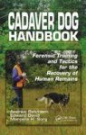 Crc Cadaver Dog Handbook: Forensic Training and Tactics for the Recovery of Human Remains