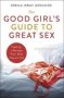 The Good Girl&  39 S Guide To Great Sex - Creating A Marriage That&  39 S Both Holy And Hot   Paperback