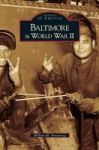 Baltimore In World War Ii Hardcover
