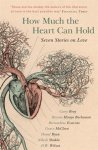 How Much The Heart Can Hold - Seven Stories On Love Paperback