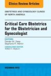 Critical Care Obstetrics For The Obstetrician And Gynecologist An Issue Of Obstetrics And Gynecology Clinics Of North America Ha