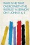 Who Is He That Overcometh The World? A Sermon On 1 John V. 4 5   Paperback