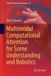 Multimodal Computational Attention For Scene Understanding And Robotics Hardcover 1ST Ed. 2016